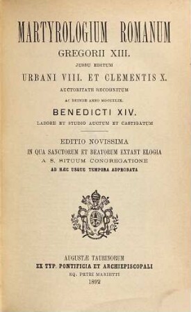 Martyrologium Romanum : Gregorii XIII. jussu editum Urbani VIII. et Clementis X. auctoritate recognitum ac deinde anno MDCCXLIX Benedicti XIV. opera ac studio emendatum et auctum
