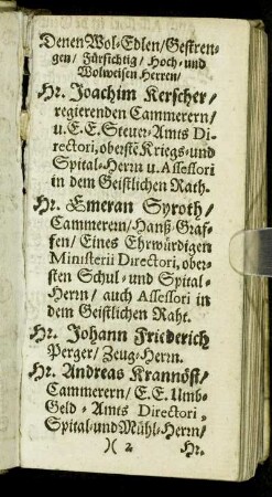 Denen Wol-Edlen [...] Hr. Joachim Kerscher [...] Hr. Emeran Syroth [...] Hr. Johann Friederich Perger [...] Hr. Andreas Krannöst [...]