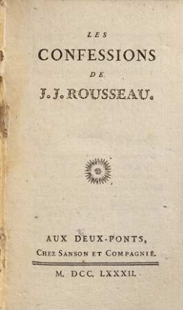 Collection Complette Des Oeuvres De J. J. Rousseau, Citoyen de Genève, 20. Confessions ou Mémoire; 2. Les Rêveries du Promeneur solitaire