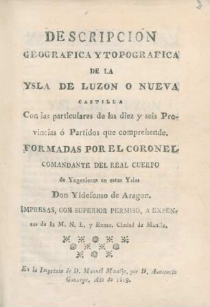 Descripcion geografica y topografica de la Ysla de Luzon o Nueva Castilla : con las particulares de las diez y seis provincias o partidos que comprehende