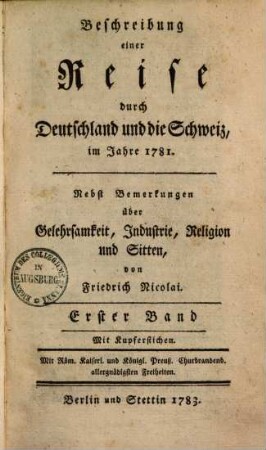 Beschreibung einer Reise durch Deutschland und die Schweiz, im Jahre 1781. : Nebst Bemerkungen über Gelehrsamkeit, Industrie, Religion und Sitten, 1