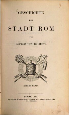Geschichte der Stadt Rom : in drei Bänden, 1. Von der Gründung der Stadt bis zum Ende des Westreichs