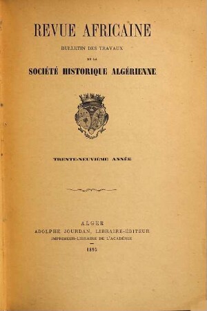 Revue africaine : journal des travaux de la Société Historique Algérienne. 39. 1895