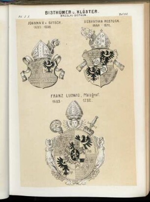 Taf. 112. Breslau Bisthum. - Johann VI. v. Sitsch. 1600 - 1608. - Sebastian Rostock. 1664 - 1674. - Franz Ludwig, Pfalzgraf. 1683 - 1732