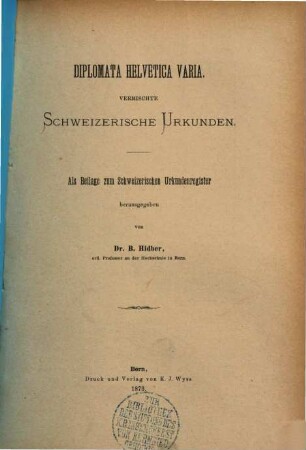 Schweizerisches Urkundenregister, Beil.. Diplomata Helvetica varia : Vermischte Schweizerische Urkunden