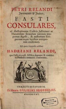 Fasti Consulares ad Illustrationem Codicis Iustinianei ac Theodosiani ...