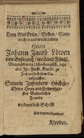 Dem Wol Edlen/ Vesten/ Sinnreichen und weitbelobten Herrn Johann Jacob Löwen von Eysenach [...]