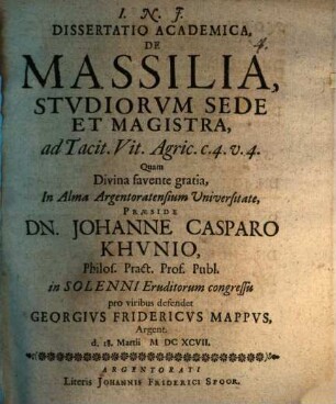 Diss. acad. de Massilia, studiorum sede et magistra, ad Tac. Vit. Agr. c. 4. v. 4.