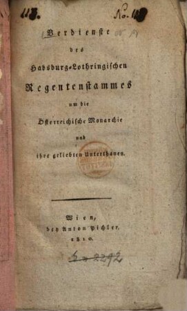 Verdienste des Habsburgisch-Lothringischen Regenstammes um die Österreichische Monarchie und ihre geliebten Unterthanen