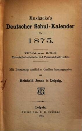 Mushacke's deutscher Schul-Kalender. 2. Theil, Historisch-statistische und Personal-Nachrichten. 24,2. 1875