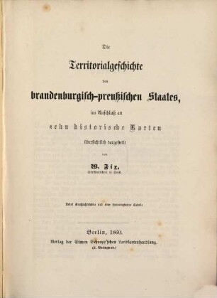 Die Territorialgeschichte des brandenburgisch-preußischen Staates : im Anschluß an zehn historische Karten