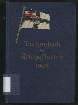 Taschenbuch der Kriegsflotten 1909 - Mit teilweiser Benutzung amtlicher Quellen.; Jg. 10