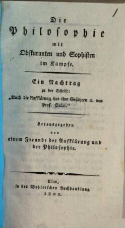 Die Philosophie mit Obskuranten und Sophisten im Kampfe : Ein Nachtrag zu der Schrift: Auch die Aufklärung hat ihre Gefahren