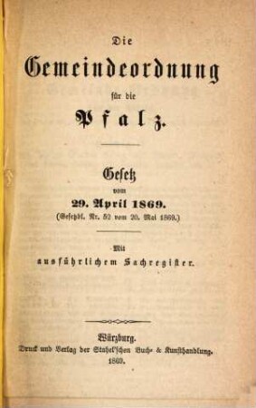 Die Gemeindeordnung für die Pfalz : Gesetz vom 29. April 1869 ; (Gesetzbl. Nr. 52 vom 20. Mai 1869), [1]