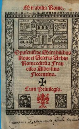 Opusculu[m] de Mirabilibus Noue et Ueteris Urbis Rome
