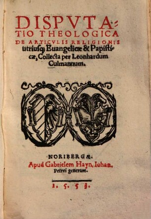 Disputatio theologica de articulis religionis utriusq[ue] Euangelicae & Papisticae