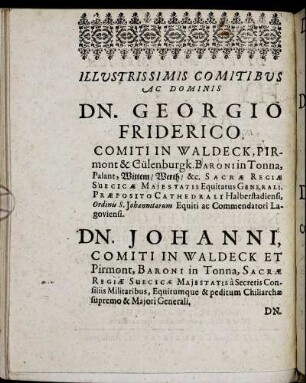 Illustrissimis Comitibus Ac Dominis Dn. Georgio Friderico Comiti in Waldeck [...] Dn. Johanni, Comiti in Waldeck [...] Dn. Christiano Ludovico, Comiti in Waldeck [...] Dn. Josiӕ, Comiti in Waldceck [...] Dn. Henrico Wolrado, Comiti in Waldeck [...]