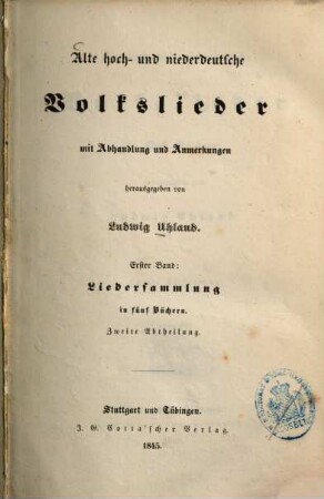 Alte hoch- und niederdeutsche Volkslieder : mit Abhandlung und Anmerkungen, 1,2. Liedersammlung in 5 Büchern ; 2. Abt.