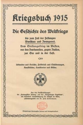 1915 = [2. Band der Weltkriegsgeschichte]: Die Geschichte des Weltkriegs bis zum Fall der Festungen Warschau und Iwangorod, vom Stellungskrieg im Westen, vor den Dardanellen, gegen Italien, zur See und in der Luft