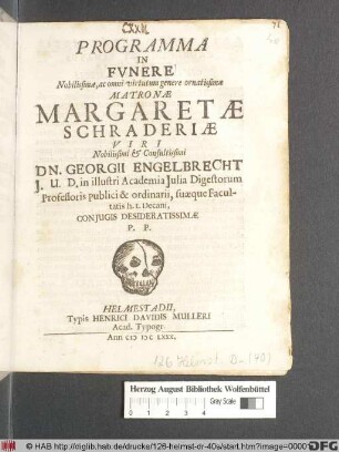 Programma In Funere Nobilissimae, ac omni virtutum genere ornatissimae Matronae Margaretae Schraderiae ... Dn. Georgii Engelbrecht ... Coniugis Desideratissimae P.P.