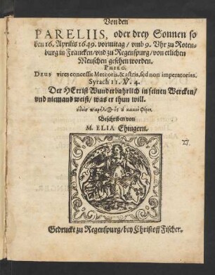 Von den Pareliis oder, drey Sonnen so den 16. Aprilis 1649. vormitag/ umb 9. Uhr zu Rotenburg in Francken/ und zu Regenspurg/ von etlichen Menschen gesehen worden