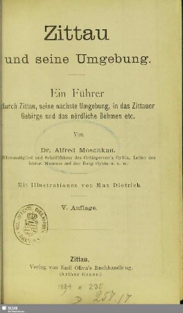 Zittau und seine Umgebung : ein Führer durch Zittau, seine nächste Umgebung, in das Zittauer Gebirge und das nördliche Böhmen etc.