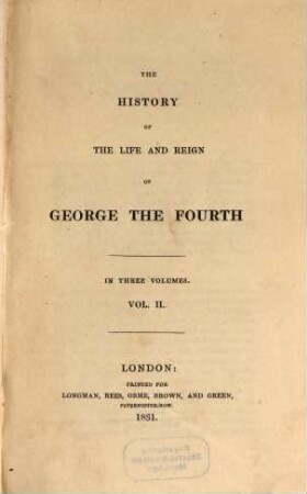 The History of the Life and Reign of George IV. : in 3 Volumes. 2
