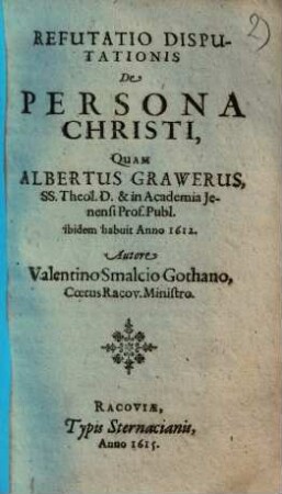 Refutatio disputationis de persona Christi : quam Albertus Grawerus ... habuit 1612