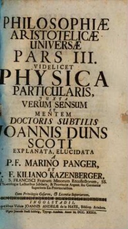 Philosophia Aristotelica Universa Juxta mentem doctoris subtilis Joannis Duns Scoti, 3. Videlicet Physica Particularis