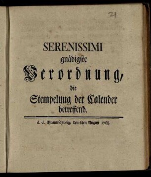 Serenissimi gnädigste Verordnung, die Stempelung der Calender betreffend : d. d. Braunschweig, den 6ten August 1768