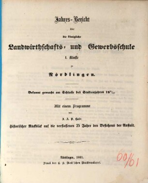 Jahresbericht über die Königliche Landwirthschafts- und Gewerbsschule I. Klasse zu Nördlingen. 1860/61