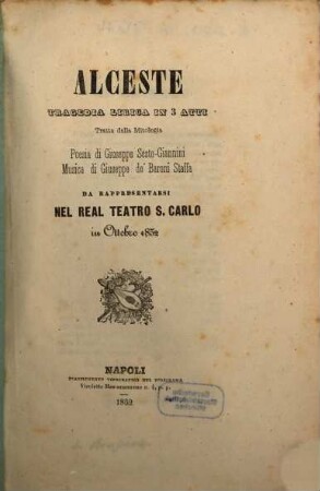 Alceste : tragedia lirica in 3 atti ; tratta dalla mitologia ; da rappresentarsi nel Real Teatro S. Carlo in ottobre 1852