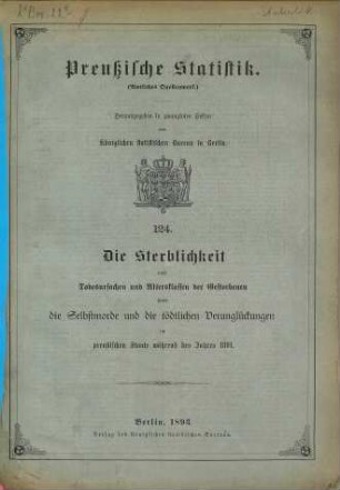 Die Sterblichkeit nach Todesursachen und Altersklassen der Gestorbenen im Preußischen Staate : während d. Jahres ... 1891 (1893) = H. 124 [d. Gesamtw.]