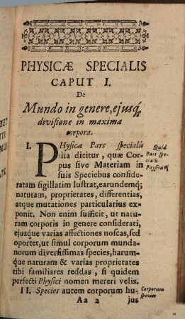 Speciminis Physicae Eclectico-Experimentalis Pars altera Specialis : Qua Mundi structura, ejuspue corporum diversissimae species, differentiae, proprietates, accidentia, praecipuaque phaenomena recensentur, & quanta licuit brevitate diluoide explicantur