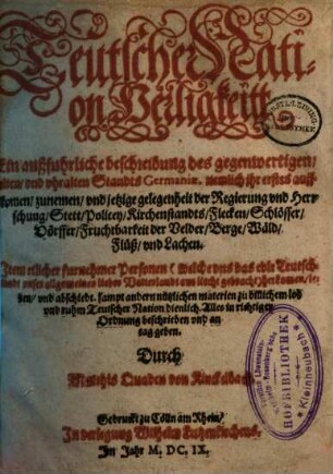 Teutscher Nation Herligkeitt : Ein außfuhrliche beschreibung des gegenwertigen, alten, vnd vhralten Standts Germaniae ...
