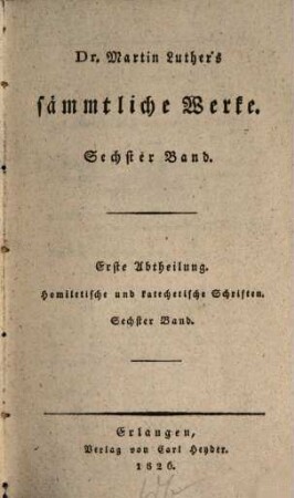 Dr. Martin Luther's sämmtliche Werke. 6, Homiletische und katechetische Schriften: Hauspostille : sechster Band