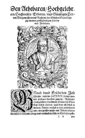 Den Achtbaren/ Hochgelehrten/ Hochweisen/ Erbaren/ und Günstigen Herren/ Bürgemeistern und Rathern/ der löblichen Statt Leypzig/ meinen großgünstigen Herren und Förderern.