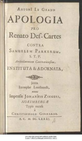Antonii Le Grand Apologia Pro Renato Des-Cartes Contra Samuelem Parkerum, S.T.P. Archidiaconum Cantuariensem, Instituta & Adornata