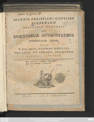 Ioannis Christiani Gottlieb Ackermann Medicinae Doctoris De Dysenteriae Antiqvitatibvs : Dissertatio Prior, Qvam D. XIII. Mens. Novembr. MDCCLXXV. Pro Loco, Vt Vocant, Obtinendo Pvblice Defendet