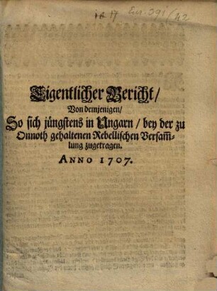Eigentlicher Bericht Von demjenigen, So sich jüngstens in Ungarn, bey der zu Onnoth gehaltenen Rebellischen Versammlung zugetragen