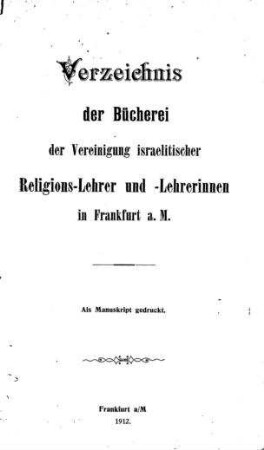 Verzeichnis der Bücherei der Vereinigung israelitischer Religionslehrer und -Lehrerinnen in Frankfurt am Main