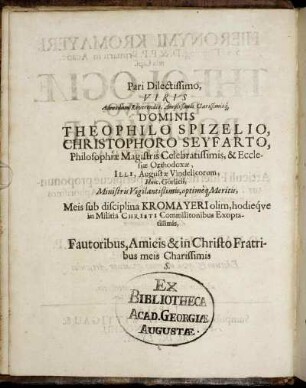Pari Dilectissimo ... Dominis Theophilo Spizelio, Christophoro Seyfarto, Philosophiae Magistris ...