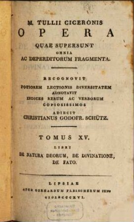 Opera quae supersunt omnia ac deperditorum fragmenta. 15, Libri de natura Deorum, de Divinatione, de Fato