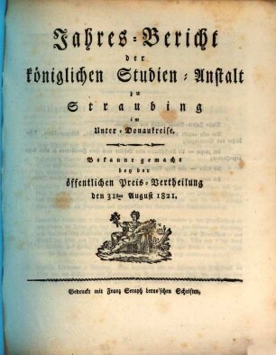 Jahres-Bericht über die Königl. Studien-Anstalt in Straubing. 1821