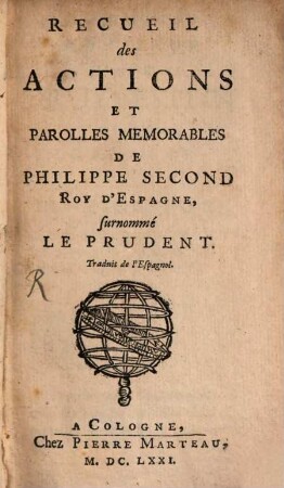 Recueil des Helions et Parolles memorables de Philippe II. Roy d'Espagne