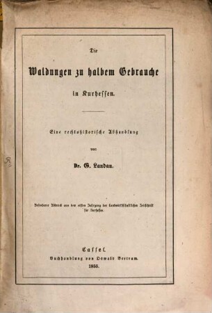 Die Waldungen zu halbem Gebrauche in Kurhessen : Besond. Abdruck aus dem erst. Jahrg. der Landwirthsch. Zeitschr. f. Kurhessen