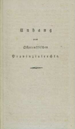 Anhang zum Ostpreussischen Provinzialrechte.