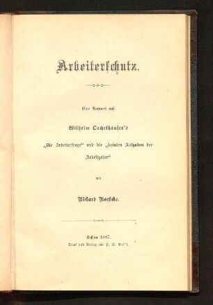 Arbeiterschutz : eine Antwort auf Wilhelm Oechelhäusers "Die Arbeiterfrage" und die "Sozialen Aufgaben der Arbeitgeber"