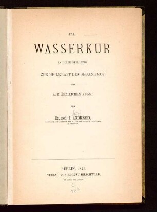 Die Wasserkur in ihrer Stellung zur Heilkraft des Organismus und zur ärztlichen Kunst