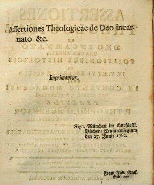 Assertiones Theologicae De Deo Incarnato : Una Cum Annexis Positionibus Historicis Ex IV. V. Et VI. Ecclesiae Seculo
